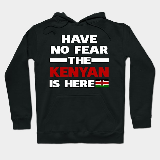 Have No Fear The Kenyan Is Here Proud Hoodie by isidrobrooks